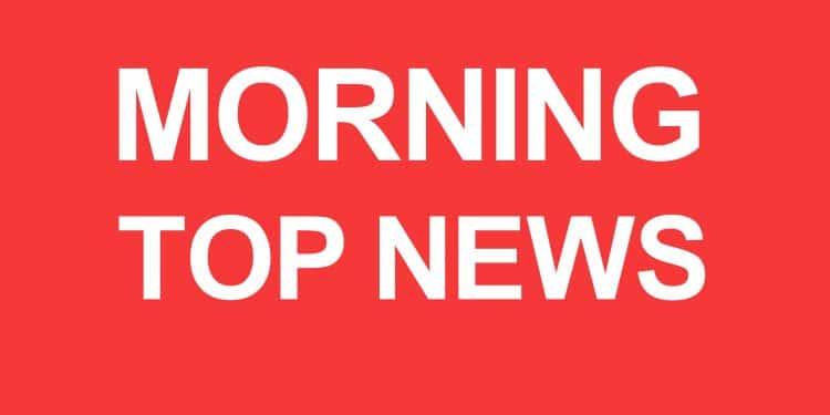 Morning Top News : మార్నింగ్ టాప్ న్యూస్